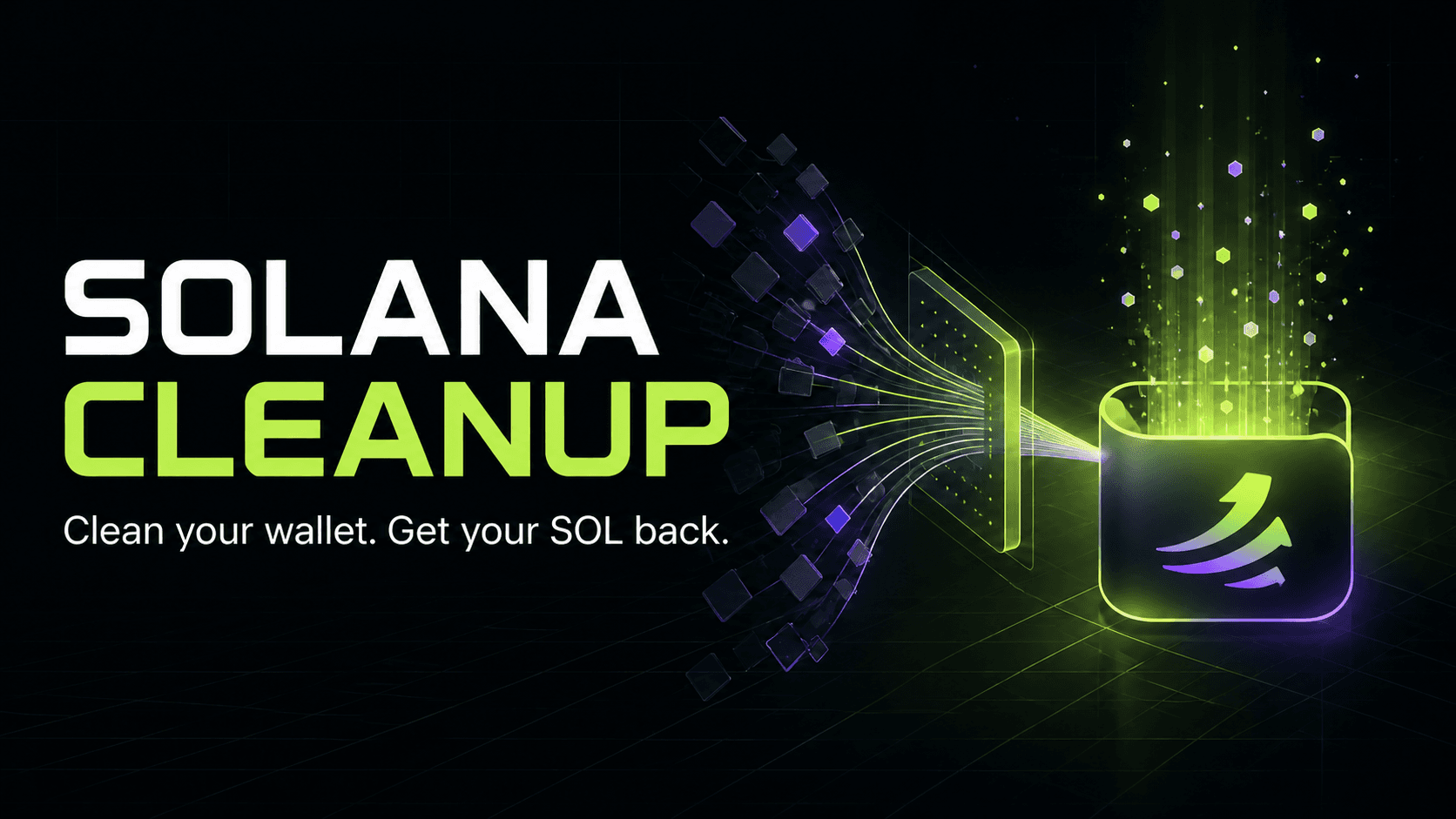 Solana Cleanup — Clean your wallet. Get your SOL back.